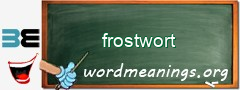 WordMeaning blackboard for frostwort